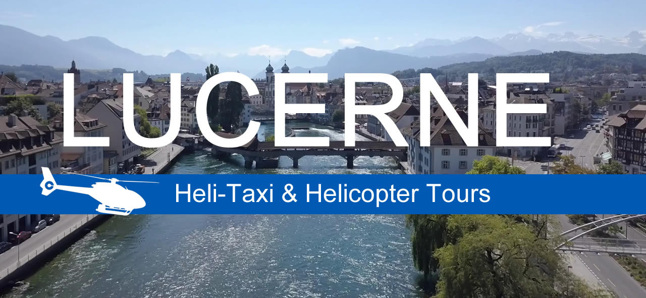 Lucerne helicopter tours and helitaxi booking